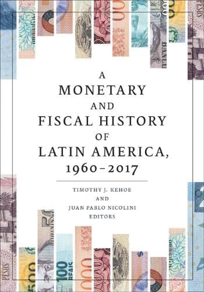 A Monetary and Fiscal History of Latin America, 1960-2017 - Paperback image 1
