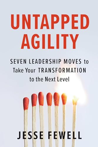 Jesse Fewell - Untapped Agility : Seven Leadership Moves to Take Your image 1