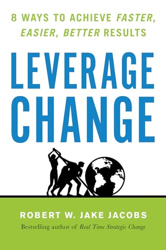 Robert W.Jake Jacobs - Leverage Change : 8 Ways to Achieve Faster, Eas image 1