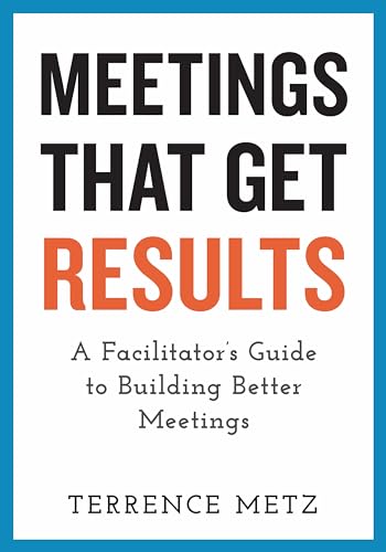 Terrence Metz - Meetings That Get Results : A Facilitator's Guide image 1