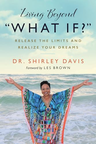 Shirley Davis - Living Beyond What If? : Release the Limits and Realiz image 1