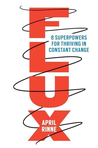 April Rinne - Flux : 8 Superpowers for Thriving in Constant Change - H image 1