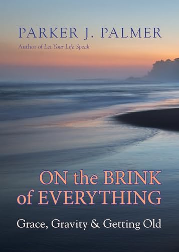 Parker J. Palmer - On the Brink of Everything : Grace, Gravity, and Ge image 1