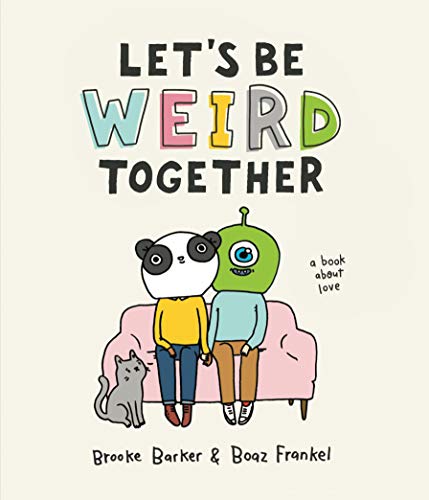 Brooke Barker - Let's Be Weird Together : A Book About Love - Hard image 1