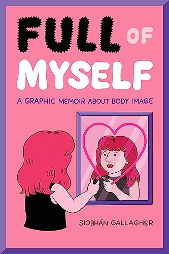 Siobhan Gallagher - Full of Myself : A Graphic Memoir About Body Image image 1