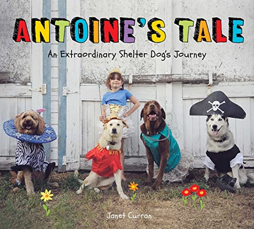 Janet Curran - Antoine's Tale : An Extraordinary Shelter Dog's image 1