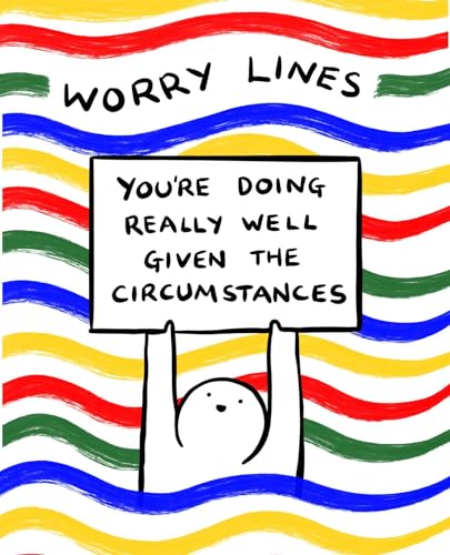 Worry Lines - : You're Doing Really Well Given the Circumstances - image 1