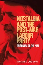 Richard Jobson - Nostalgia and the Post-War Labour Party : Prisoners o image 1