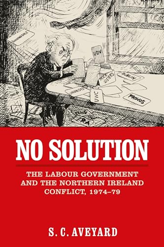 Stuart C. Aveyard - No Solution : The Labour Government and the Northe image 1