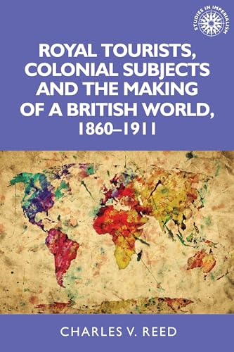 Charles Reed - Royal Tourists, Colonial Subjects and the Making of a B image 1