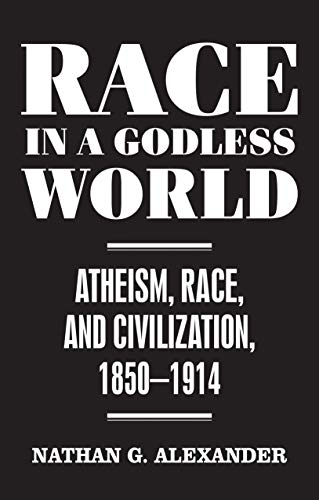 Nathan Alexander - Race in a Godless World : Atheism, Race, and Civili image 1