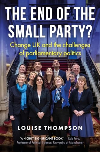 Louise Thompson - End of the Small Party? : Change Uk and the Challeng image 1