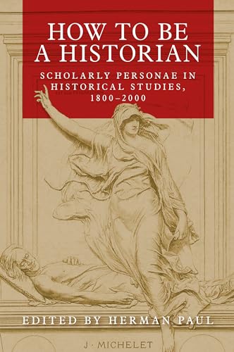 How to be a Historian : Scholarly Personae in Historical Studies, 1800 image 1