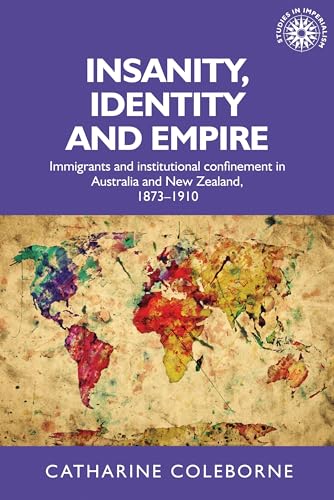 Catharine Coleborne - Insanity, Identity and Empire : Immigrants and I image 1