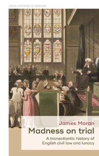 James Moran - Madness on Trial : A Transatlantic History of English Ci image 1