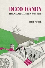John Potvin - Deco Dandy : Designing Masculinity in 1920s Paris - Pape image 1