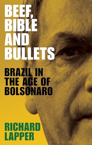 Richard Lapper - Beef, Bible and Bullets : Brazil in the Age of Bolson image 1