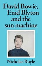 Nicholas Royle - David Bowie, Enid Blyton and the Sun Machine - Paperb image 1