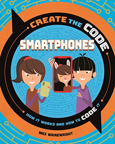 Max Wainewright - Create the Code: Smartphones - Hardback image 1