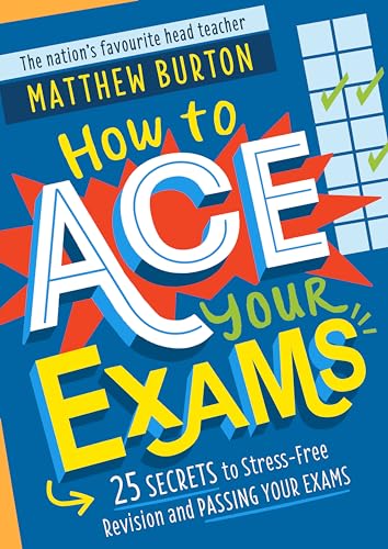 Matthew Burton - How to Ace Your Exams : 25 secrets to stress-free rev image 1