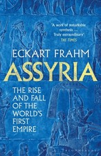 Eckart Frahm - Assyria : The Rise and Fall of the World's First Em image 1