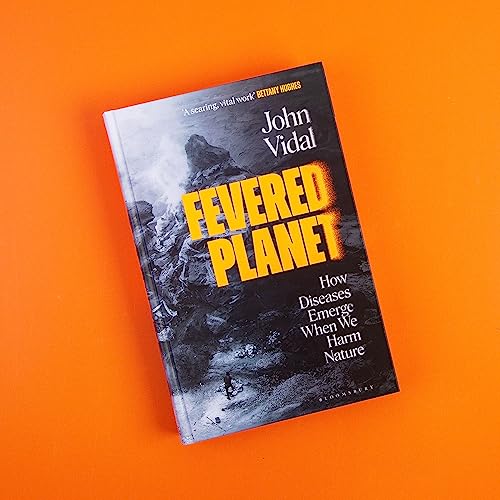 John Vidal - Fevered Planet : How Diseases Emerge When We Harm Nature image 2