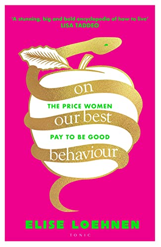 Elise Loehnen - On Our Best Behaviour : The Price Women Pay to Be Good image 1