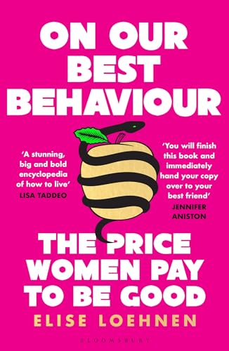 Elise Loehnen - On Our Best Behaviour : The Price Women Pay to Be Good image 1