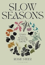 Rosie Steer - Slow Seasons : A Creative Guide to Reconnecting with Nat image 1