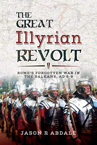 Jason R. Abdale - Great Illyrian Revolt : Rome's Forgotten War in image 1