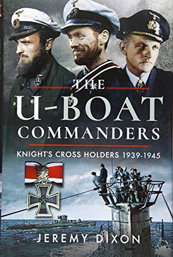 Jeremy Dixon - U-Boat Commanders : Knight's Cross Holders 1939-194 image 1