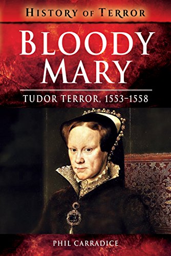 Phil Carradice - Bloody Mary : Tudor Terror, 1553-1558 - Paperback image 1
