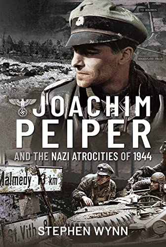 Stephen Wynn - Joachim Peiper and the Nazi Atrocities of 1944 - Hardba image 1