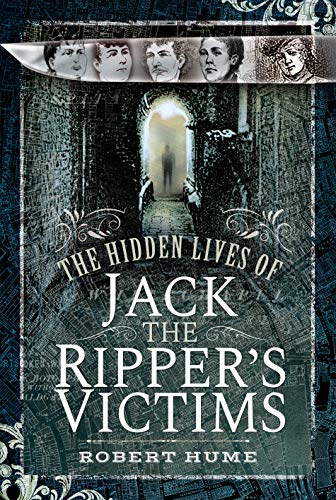 Robert Hume - Hidden Lives of Jack the Ripper's Victims - Hardback image 1