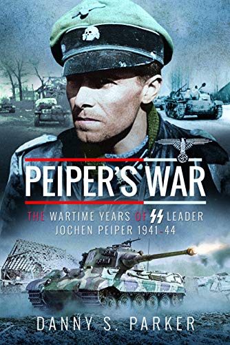 Danny S Parker - Peiper's War : The Wartime Years of SS Leader Joc image 1
