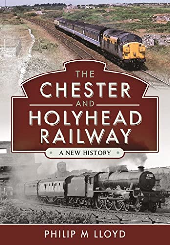 Philip M Lloyd - Chester and Holyhead Railway : A New History - Hardba image 1