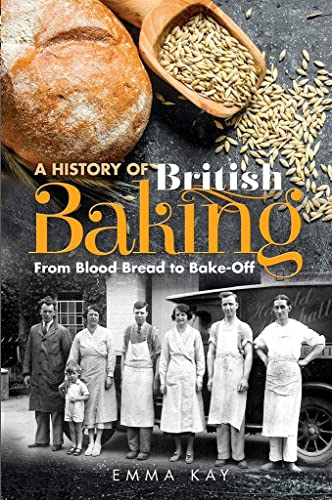 Emma Kay - A History of British Baking : From Blood Bread to Bake-Off image 1
