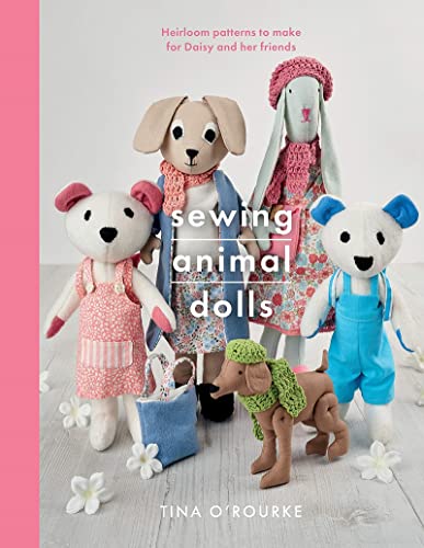 Tina O'Rourke - Sewing Animal Dolls : Heirloom patterns to make fo image 1