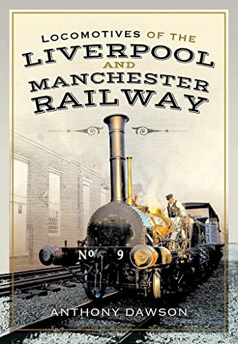 Anthony Dawson - Locomotives of the Liverpool and Manchester Railway - image 1