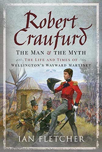 Ian Fletcher - Robert Craufurd: The Man and the Myth : The Life and Ti image 1