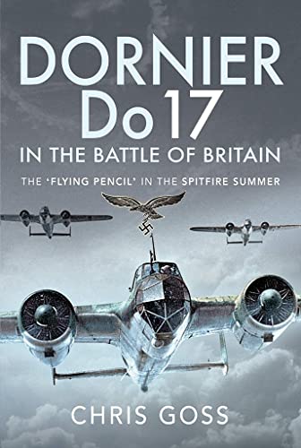 Chris Goss - Dornier Do 17 in the Battle of Britain : The 'Flying image 1