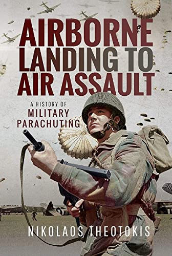 otokis Nikolaos - Airborne Landing to Air Assault : A History of Milit image 1