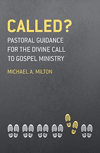 Michael A. Milton - Called? : Pastoral Guidance for the Divine Call to image 1