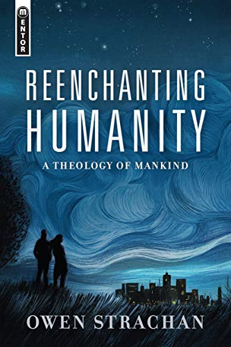 Owen Strachan - Reenchanting Humanity : A Theology of Mankind - Hardba image 1