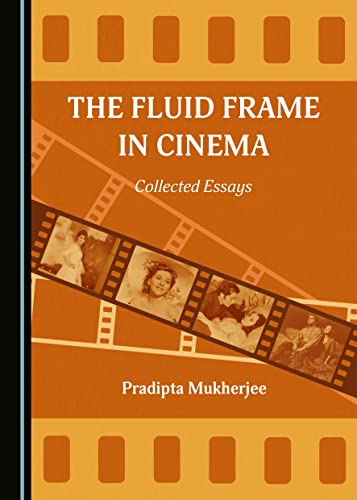 Pradipta Mukherjee - Fluid Frame in Cinema : Collected Essays - Hardba image 1