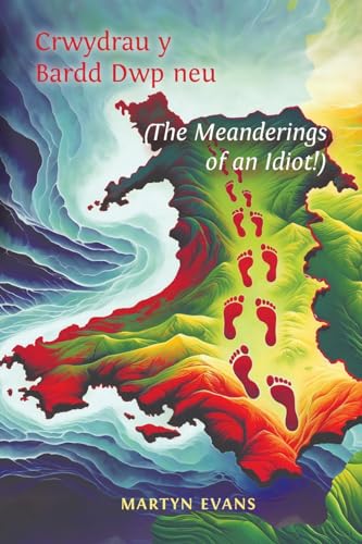 Martyn Evans - Crwydrau y Bardd Dwp neu/or The meanderings of an Idiot image 1