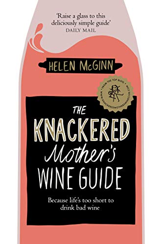 Helen McGinn - Knackered Mother's Wine Guide : Because Life's image 1