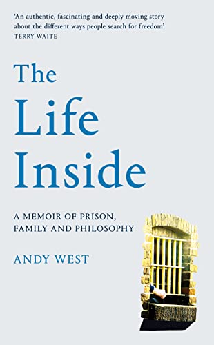 Andy West - Life Inside : A Memoir of Prison, Family and Learning to B image 1
