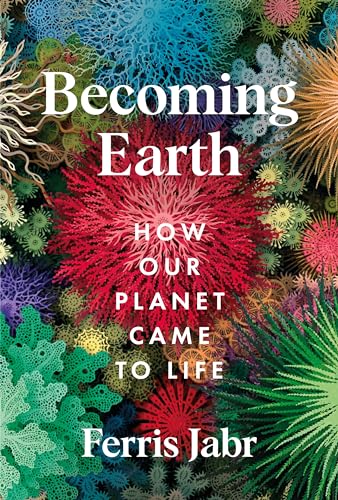 Ferris Jabr - Becoming Earth : How Our Planet Came to Life - Hardback image 1