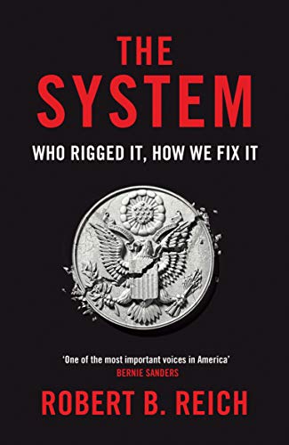 Robert B. Reich - System: Who Rigged It, How We Fix It - Paperback image 1
